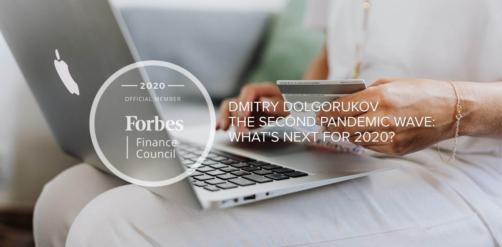 Forbes Council: Banking, Fintech And The Second Pandemic Wave: What's Next For 2020?