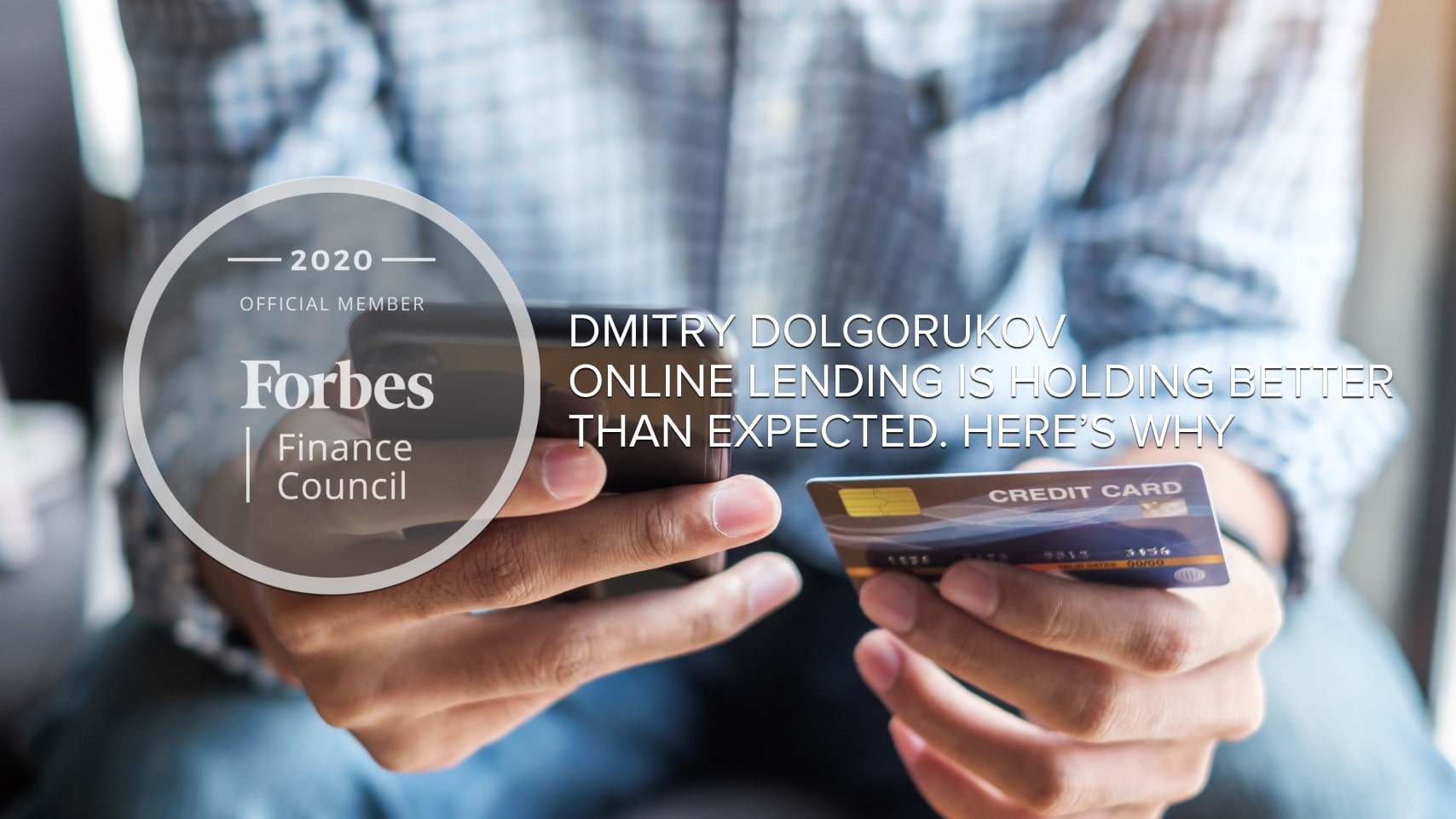 Forbes Council: Online Lending Is Holding Better Than Expected. Here’s Why