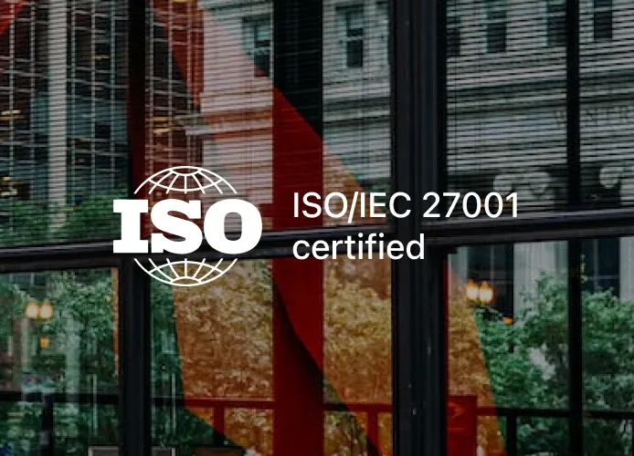 Earned ISO/IEC 27001 certification